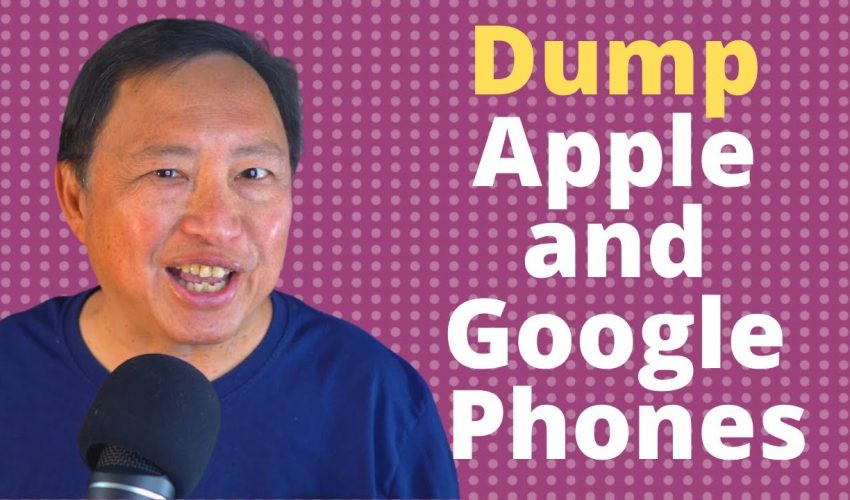 Why You should Dump Your Apple and Google Phone – Top 5 Reasons!