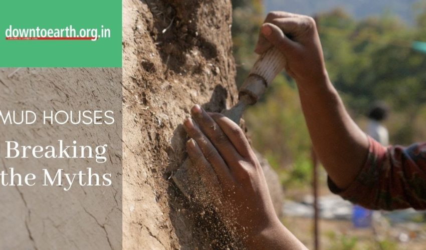 Geeli Mitti: Breaking the myths about mud houses. Why they are more sustainable?