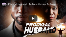 Prodigal Husband | To Err is Human, To Forgive is Divine | Full, Free Inspirational Drama Movie 4K
