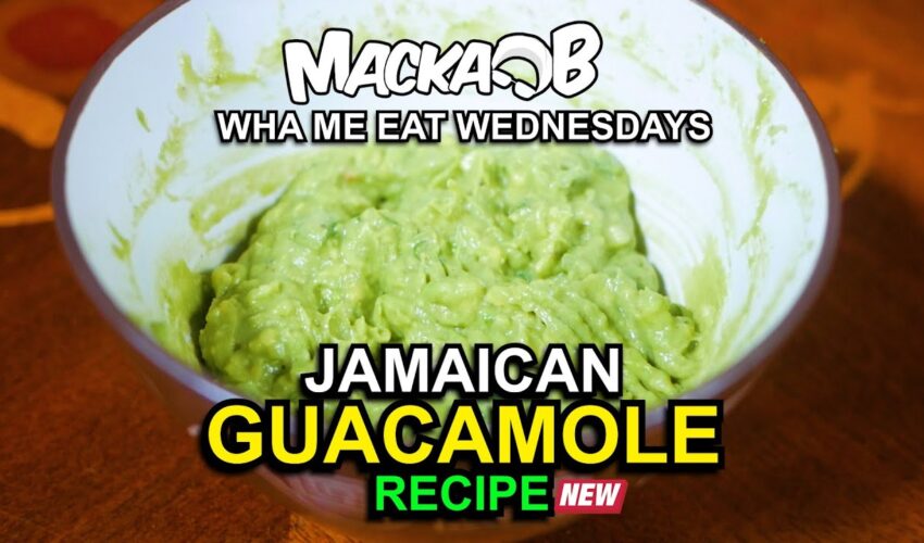 Macka B’s Wha Me Eat Wednesdays ‘Jamaican Guacamole Recipe’