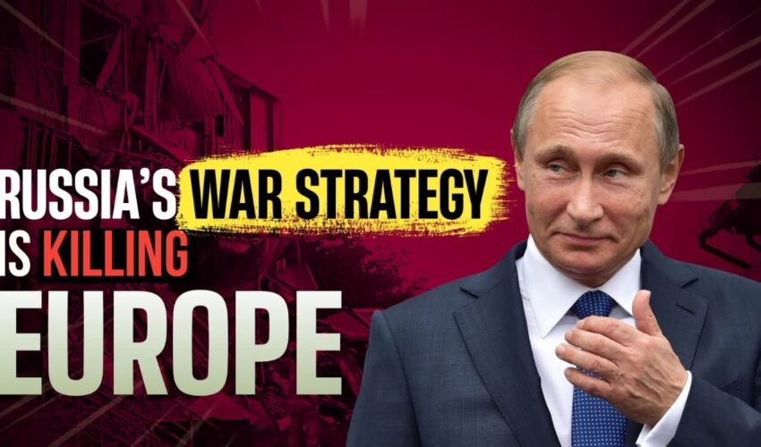How Putin’s WAR STRATEGY is KILLING Europe and US? : War Strategy Case study ( Russia vs Europe)