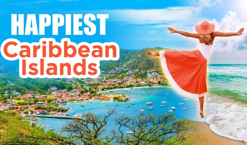 Top 10 Happiest Caribbean Islands To Live in 2022