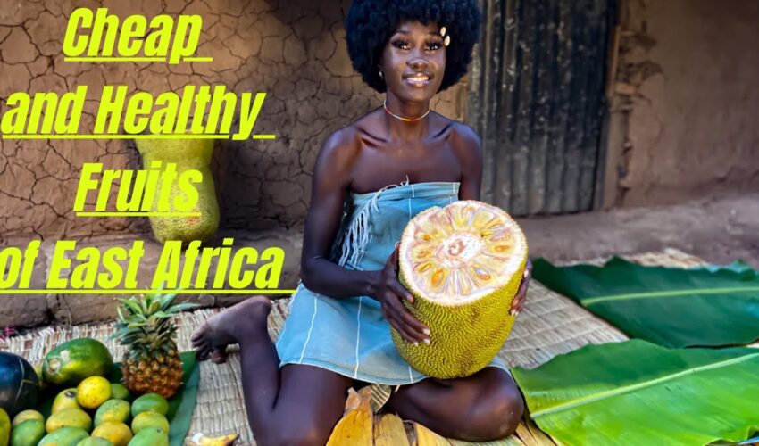 Cheap and Healthy Fruits of East Africa