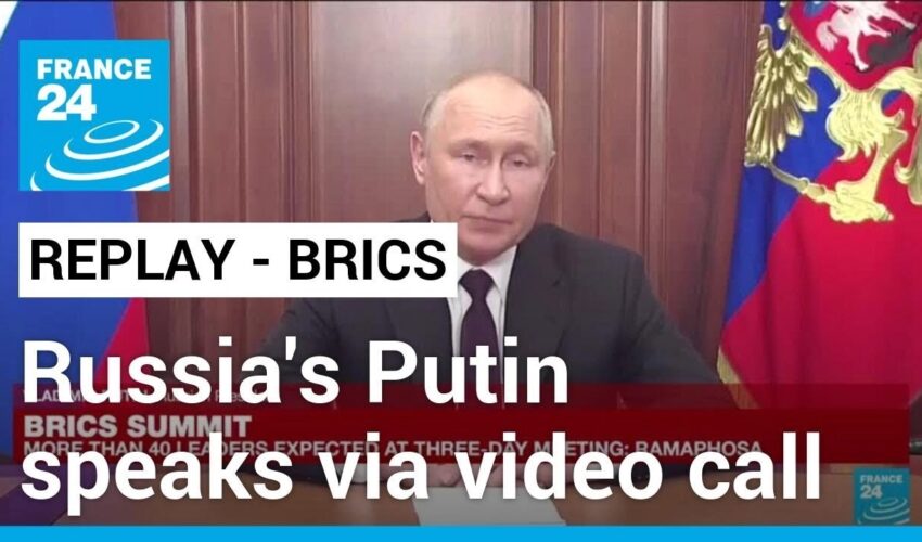 REPLAY – BRICS summit: Russia’s Putin speaks via video call due to ICC arrest warrant • FRANCE 24