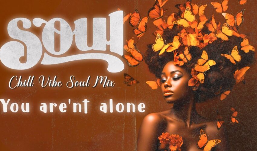 Soul music mix rnb ~ You are’nt alone ~ Best songs new soul mix good mood / relaxing , study, work