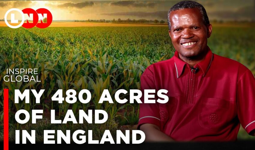 Zimbabwean man farming maize on 480 Acres of land in England and how he deals with racism | LNN