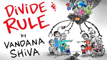 DIVIDE & RULE – The Plan of The 1% to Make You DISPOSABLE – Vandana Shiva