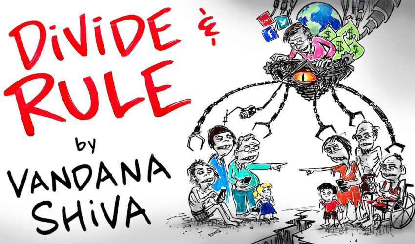 DIVIDE & RULE – The Plan of The 1% to Make You DISPOSABLE – Vandana Shiva