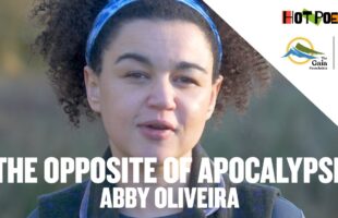The Opposite of Apocalypse by Abby Oliveira | Hot Poet | We Feed the UK