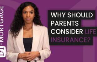 Why Should Parents Consider Life Insurance?